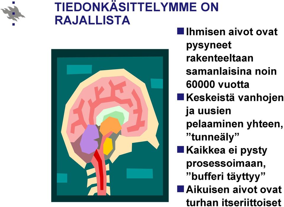 vanhojen ja uusien pelaaminen yhteen, tunneäly Kaikkea ei