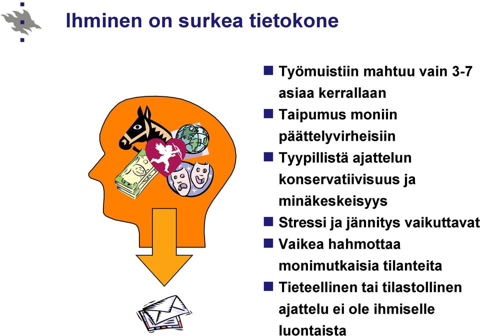 ja minäkeskeisyys Stressi ja jännitys vaikuttavat Vaikea hahmottaa