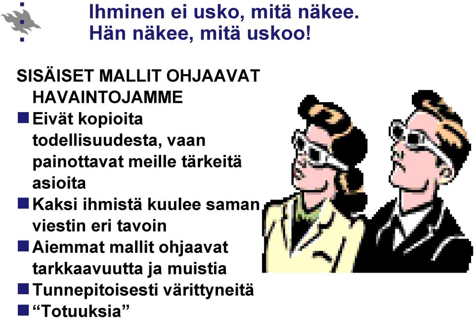 vaan painottavat meille tärkeitä asioita Kaksi ihmistä kuulee saman