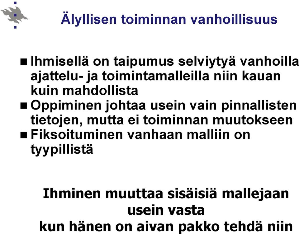 pinnallisten tietojen, mutta ei toiminnan muutokseen Fiksoituminen vanhaan malliin on