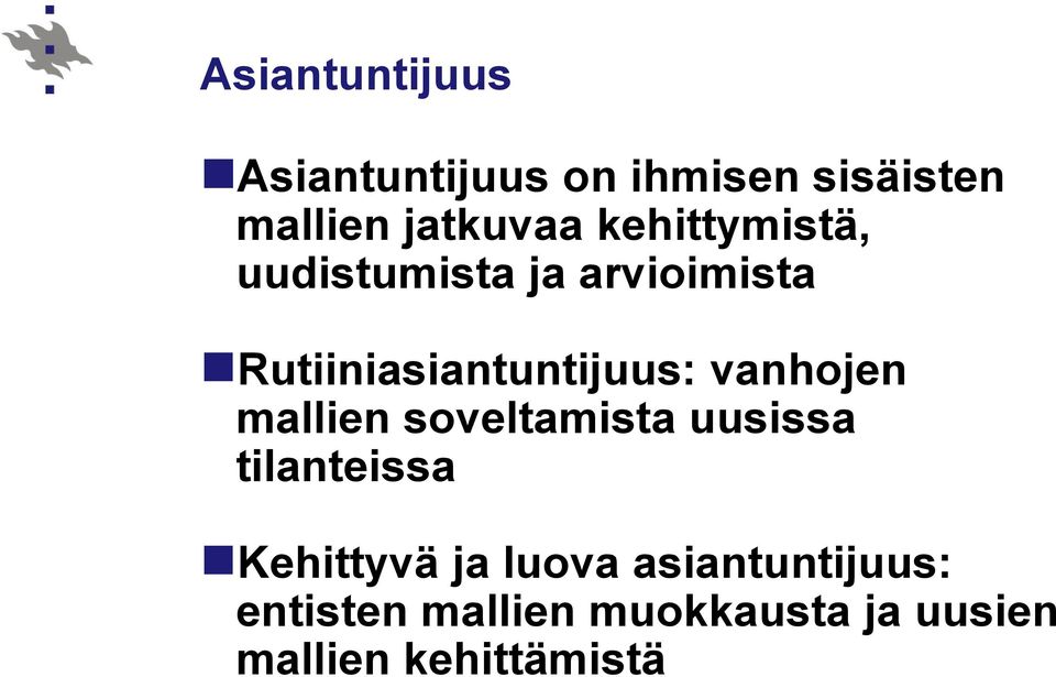 vanhojen mallien soveltamista uusissa tilanteissa Kehittyvä ja luova