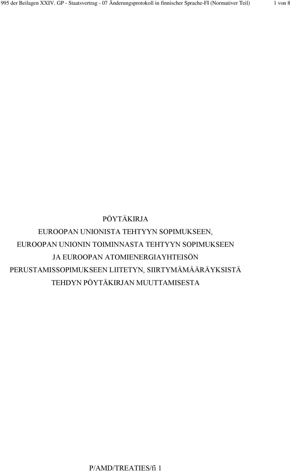 von 8 PÖYTÄKIRJA EUROOPAN UNIONISTA TEHTYYN SOPIMUKSEEN, EUROOPAN UNIONIN TOIMINNASTA