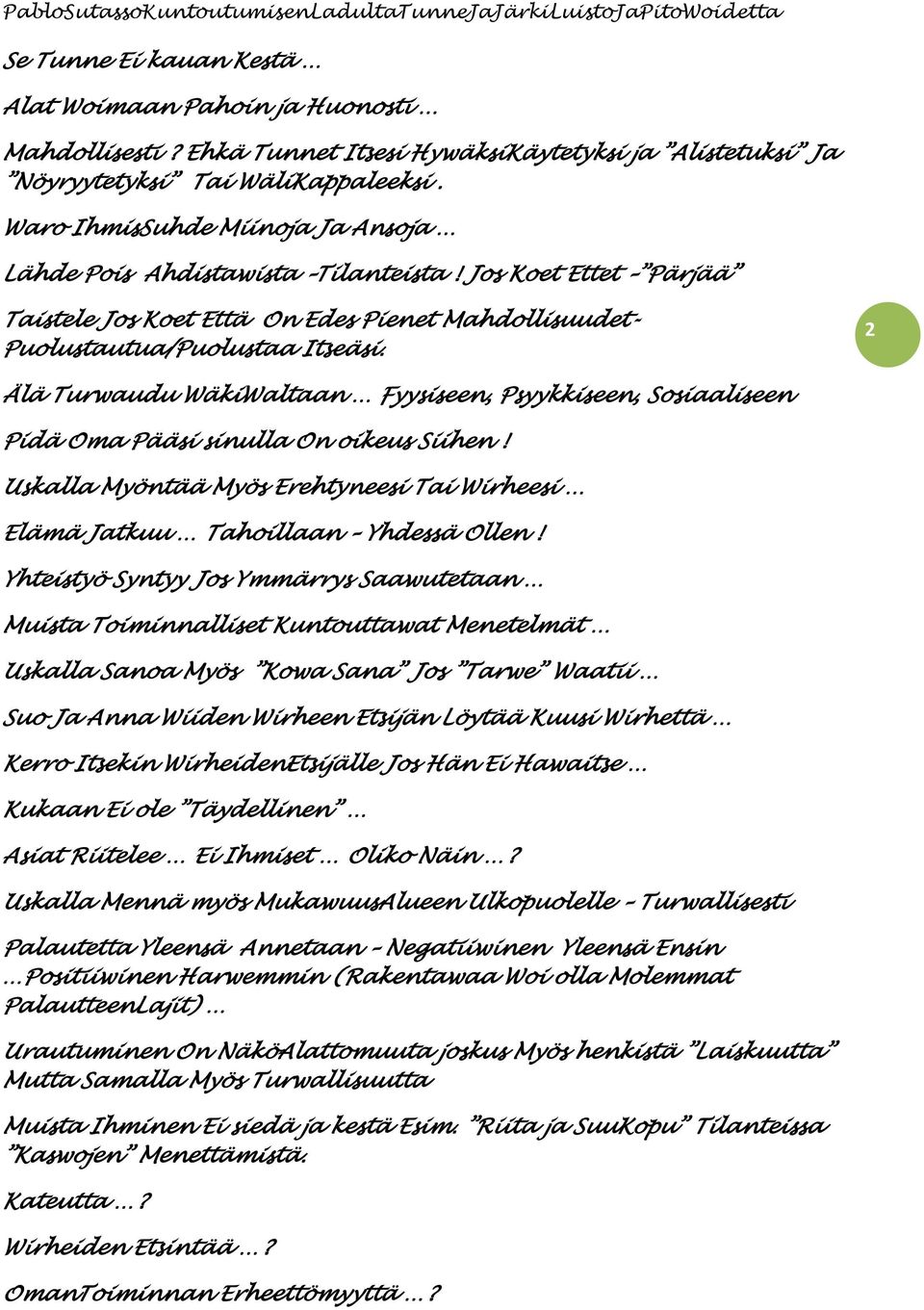 2 Älä Turwaudu WäkiWaltaan Fyysiseen, Psyykkiseen, Sosiaaliseen Pidä Oma Pääsi sinulla On oikeus Siihen! Uskalla Myöntää Myös Erehtyneesi Tai Wirheesi Elämä Jatkuu Tahoillaan Yhdessä Ollen!