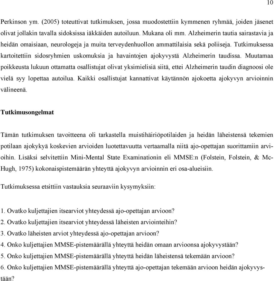 Tutkimuksessa kartoitettiin sidosryhmien uskomuksia ja havaintojen ajokyvystä Alzheimerin taudissa.