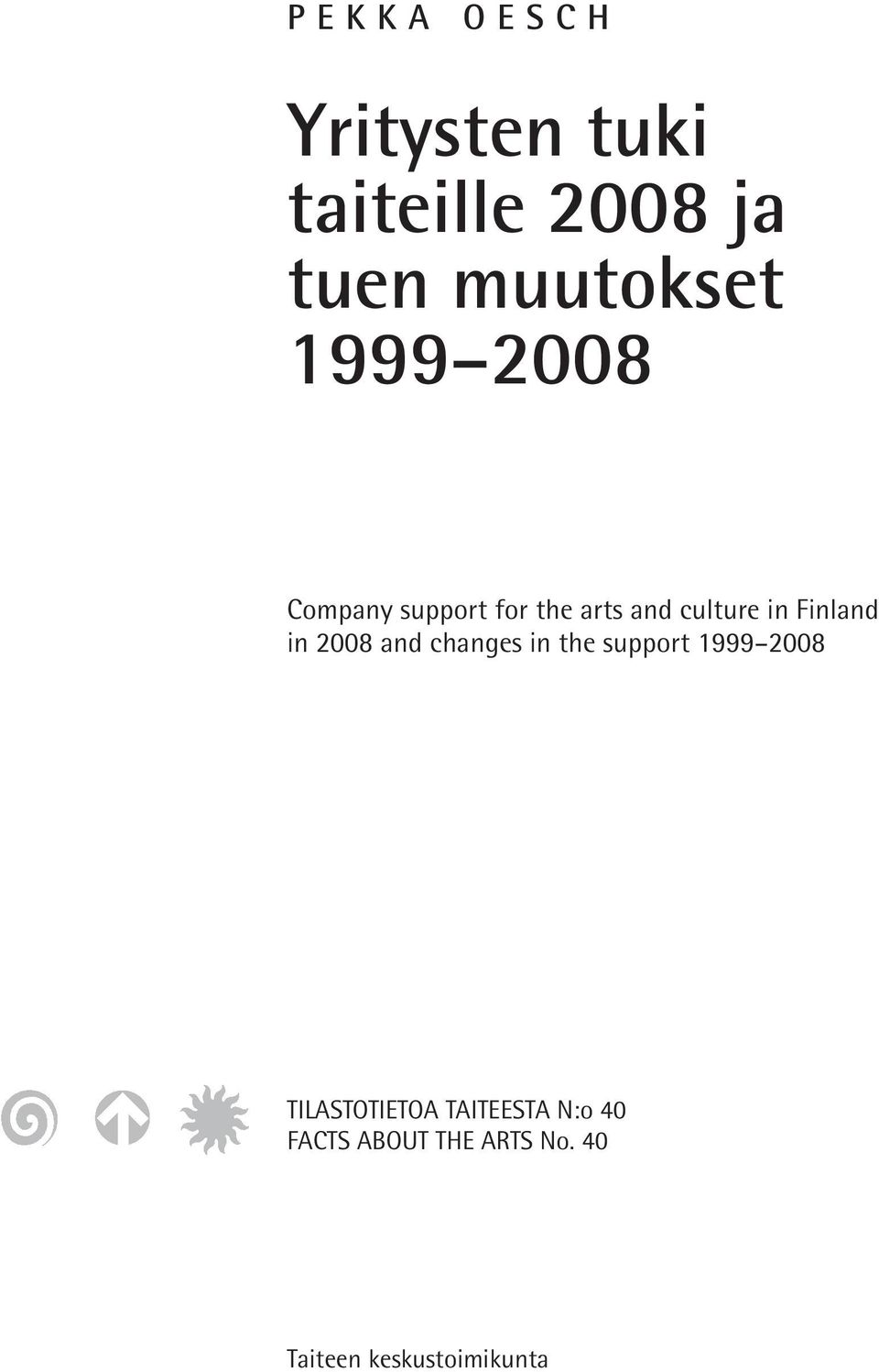 Finland in 2008 and changes in the support 1999 2008 TILASTOTIETOA