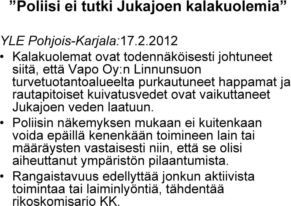 rautapitoiset kuivatusvedet ovat vaikuttaneet Jukajoen veden laatuun.