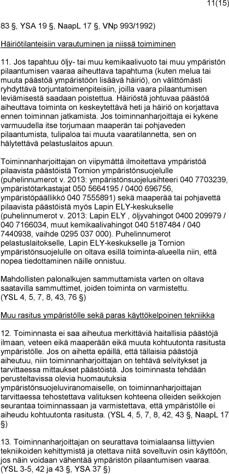 torjuntatoimenpiteisiin, joilla vaara pilaantumisen leviämisestä saadaan poistettua.