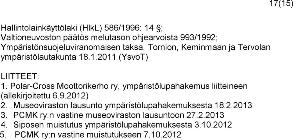 Polar-Cross Moottorikerho ry, ympäristölupahakemus liitteineen (allekirjoitettu 6.9.2012) 2.