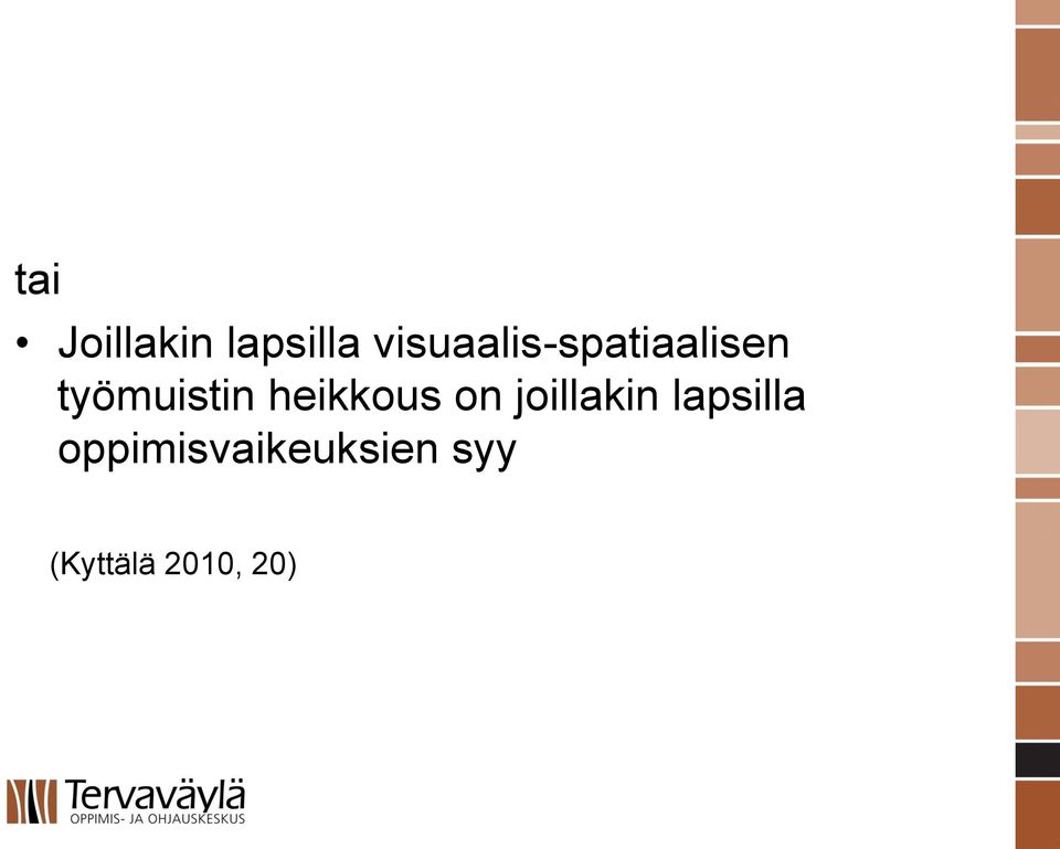 työmuistin heikkous on joillakin