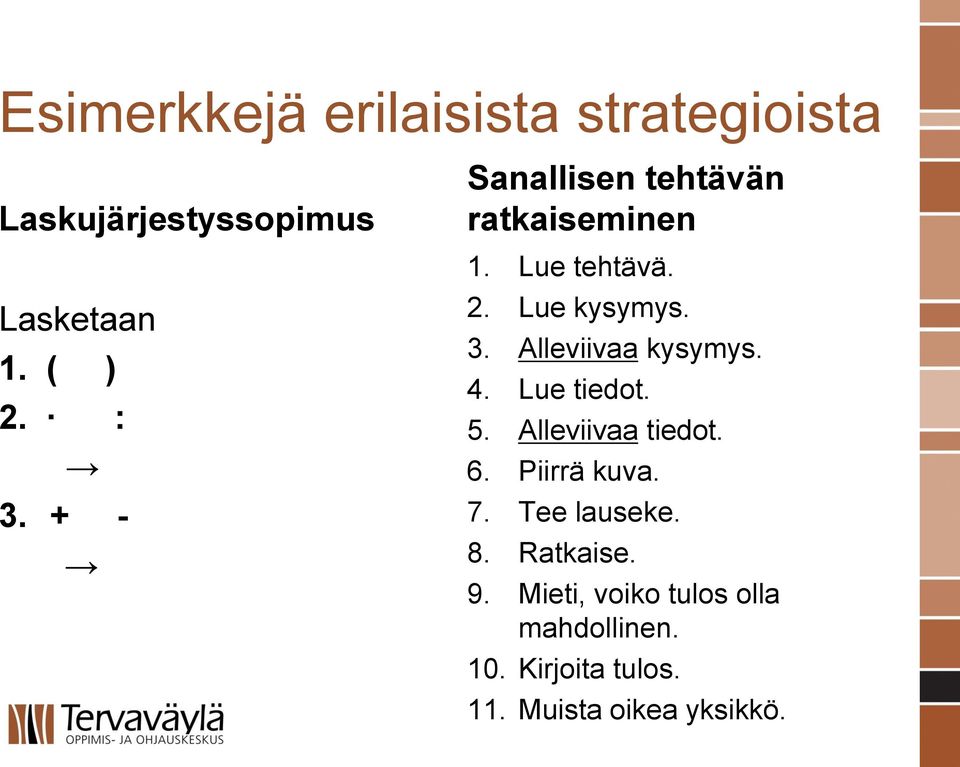 Alleviivaa kysymys. 4. Lue tiedot. 5. Alleviivaa tiedot. 6. Piirrä kuva. 7.