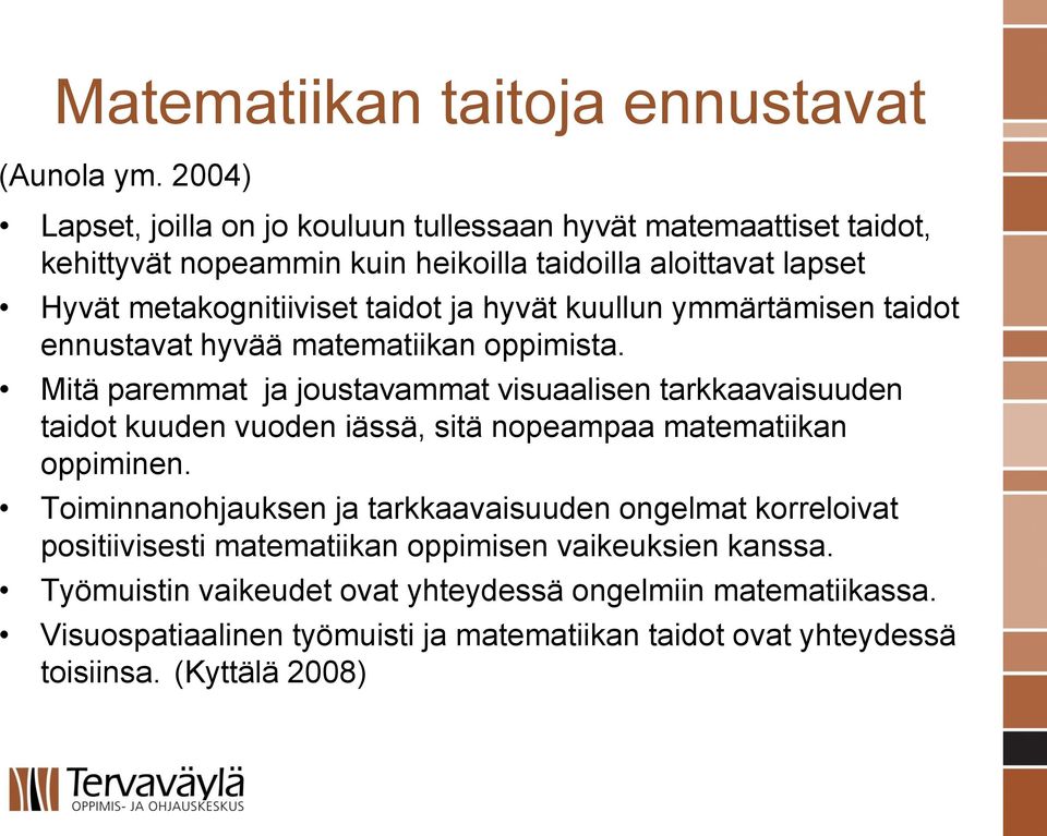 hyvät kuullun ymmärtämisen taidot ennustavat hyvää matematiikan oppimista.