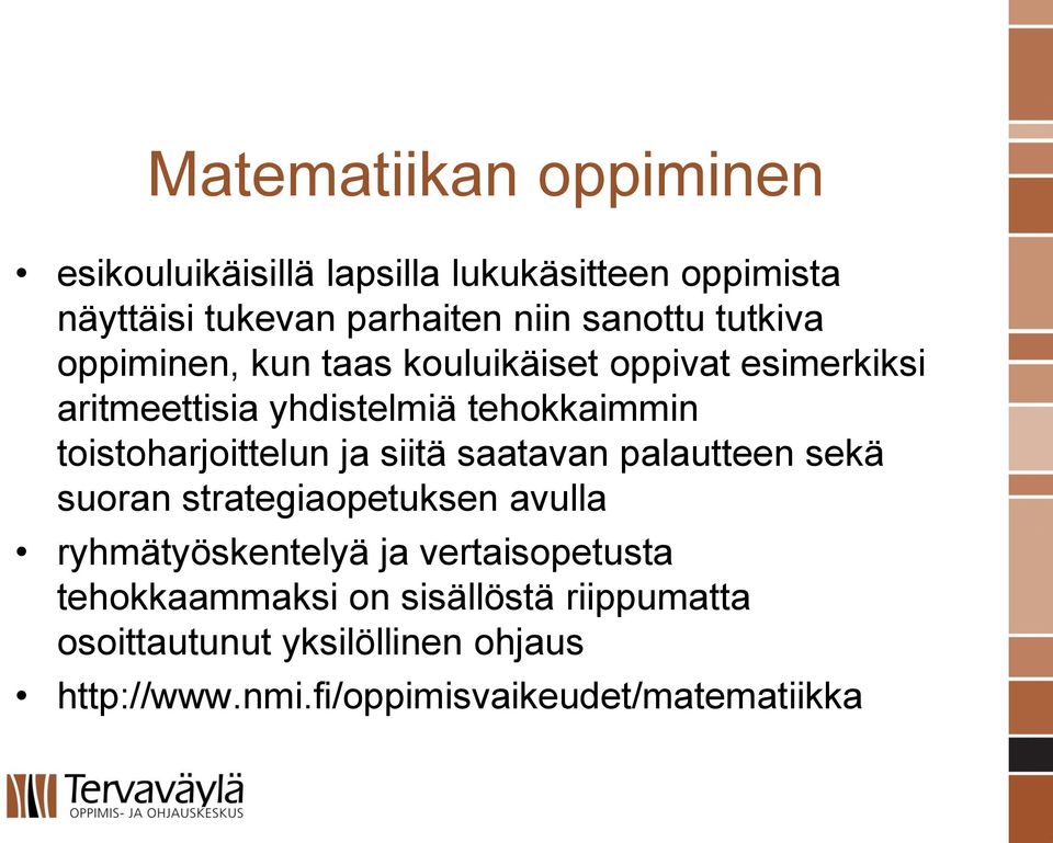 toistoharjoittelun ja siitä saatavan palautteen sekä suoran strategiaopetuksen avulla ryhmätyöskentelyä ja