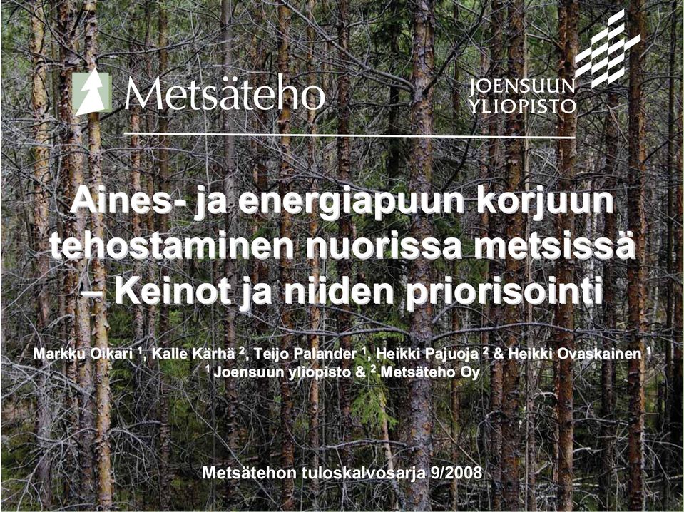Heikki Pajuoja 2 & Heikki Ovaskainen 1 1 Joensuun yliopisto & 2 Metsäteho