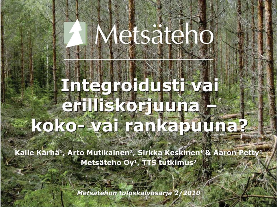 Metsähallitus 1 & Aaron Petty 1 Antti Kovettu, Metsäteho Tampereen teho Oy 1, TTS ammattikorkeakoulu tutkimus 2