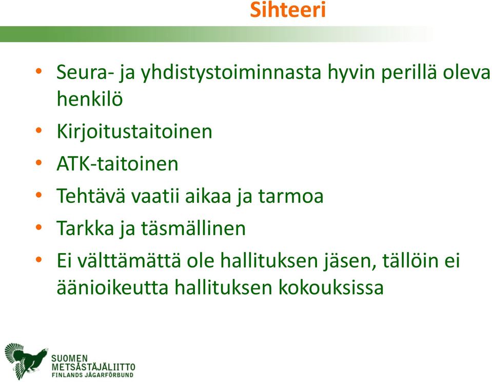 aikaa ja tarmoa Tarkka ja täsmällinen Ei välttämättä ole