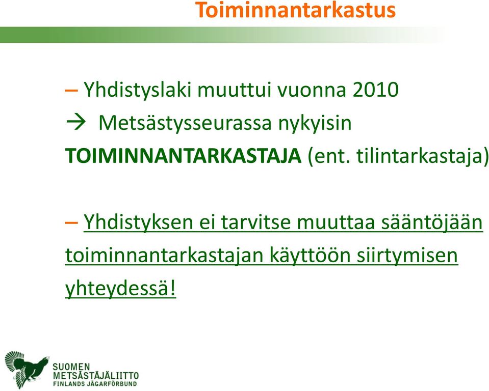 tilintarkastaja) Yhdistyksen ei tarvitse muuttaa
