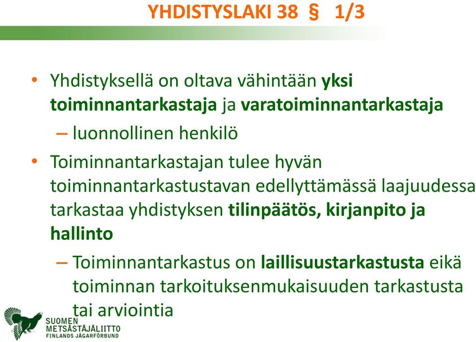 toiminnantarkastustavan edellyttämässä laajuudessa tarkastaa yhdistyksen tilinpäätös,