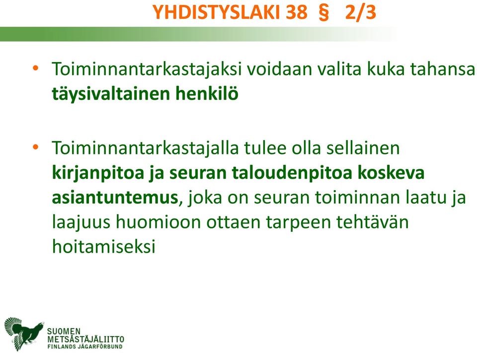 kirjanpitoa ja seuran taloudenpitoa koskeva asiantuntemus, joka on
