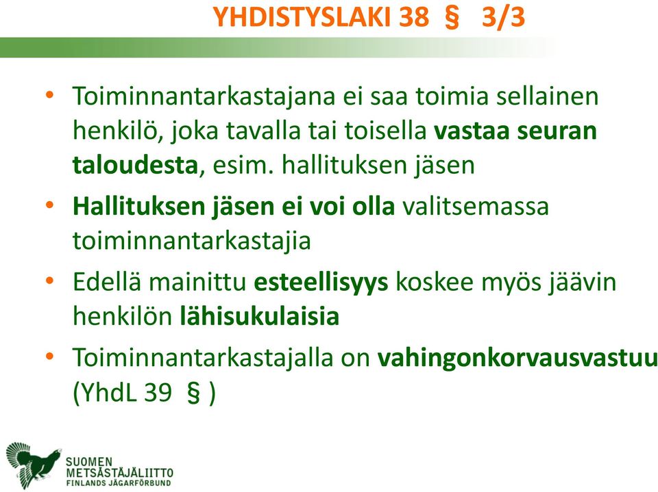 hallituksen jäsen Hallituksen jäsen ei voi olla valitsemassa toiminnantarkastajia
