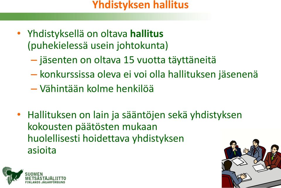 olla hallituksen jäsenenä Vähintään kolme henkilöä Hallituksen on lain ja
