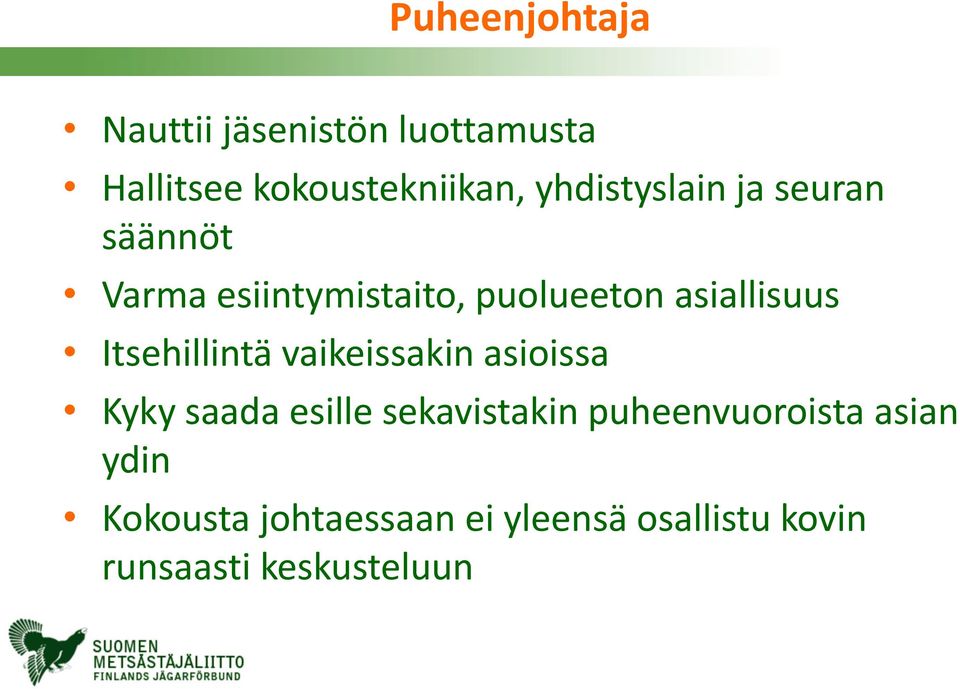Itsehillintä vaikeissakin asioissa Kyky saada esille sekavistakin