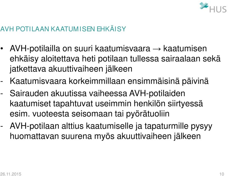 Sairauden akuutissa vaiheessa AVH-potilaiden kaatumiset tapahtuvat useimmin henkilön siirtyessä esim.