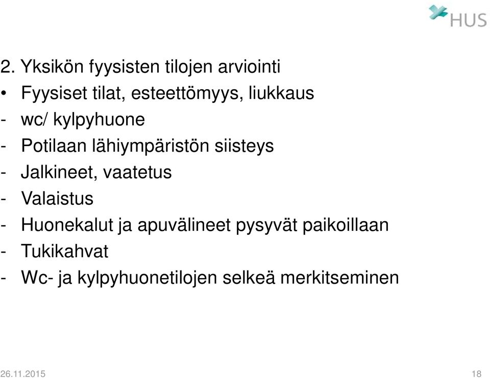 Jalkineet, vaatetus - Valaistus - Huonekalut ja apuvälineet pysyvät