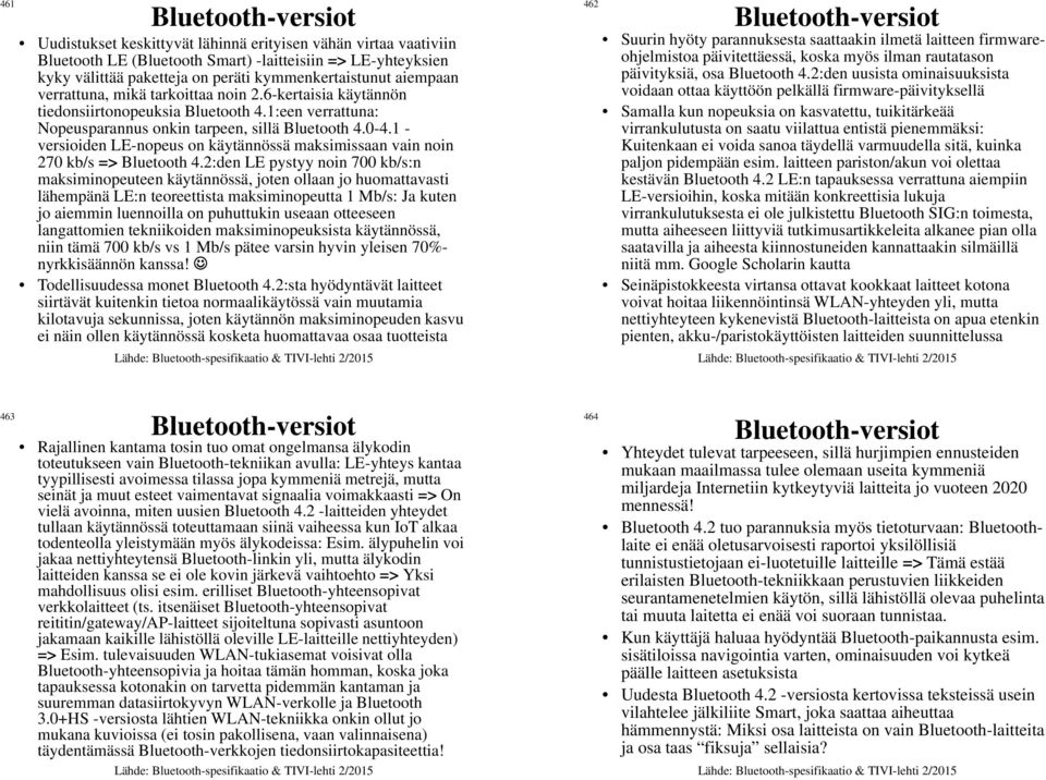 1 - versioiden LE-nopeus on käytännössä maksimissaan vain noin 270 kb/s => Bluetooth 4.