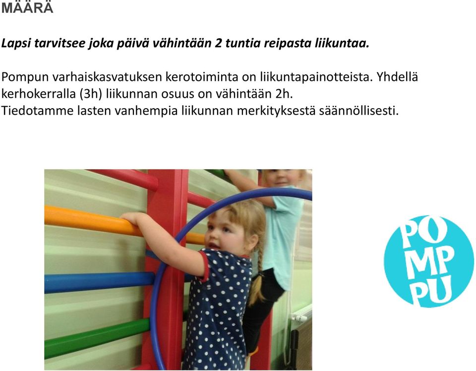 Pompun varhaiskasvatuksen kerotoiminta on liikuntapainotteista.