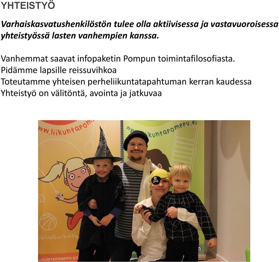 Vanhemmat saavat infopaketin Pompun toimintafilosofiasta.