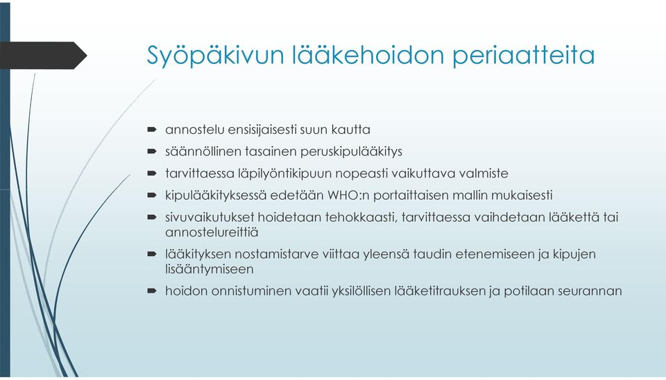 sivuvaikutukset hoidetaan tehokkaasti, tarvittaessa vaihdetaan lääkettä tai annostelureittiä lääkityksen nostamistarve