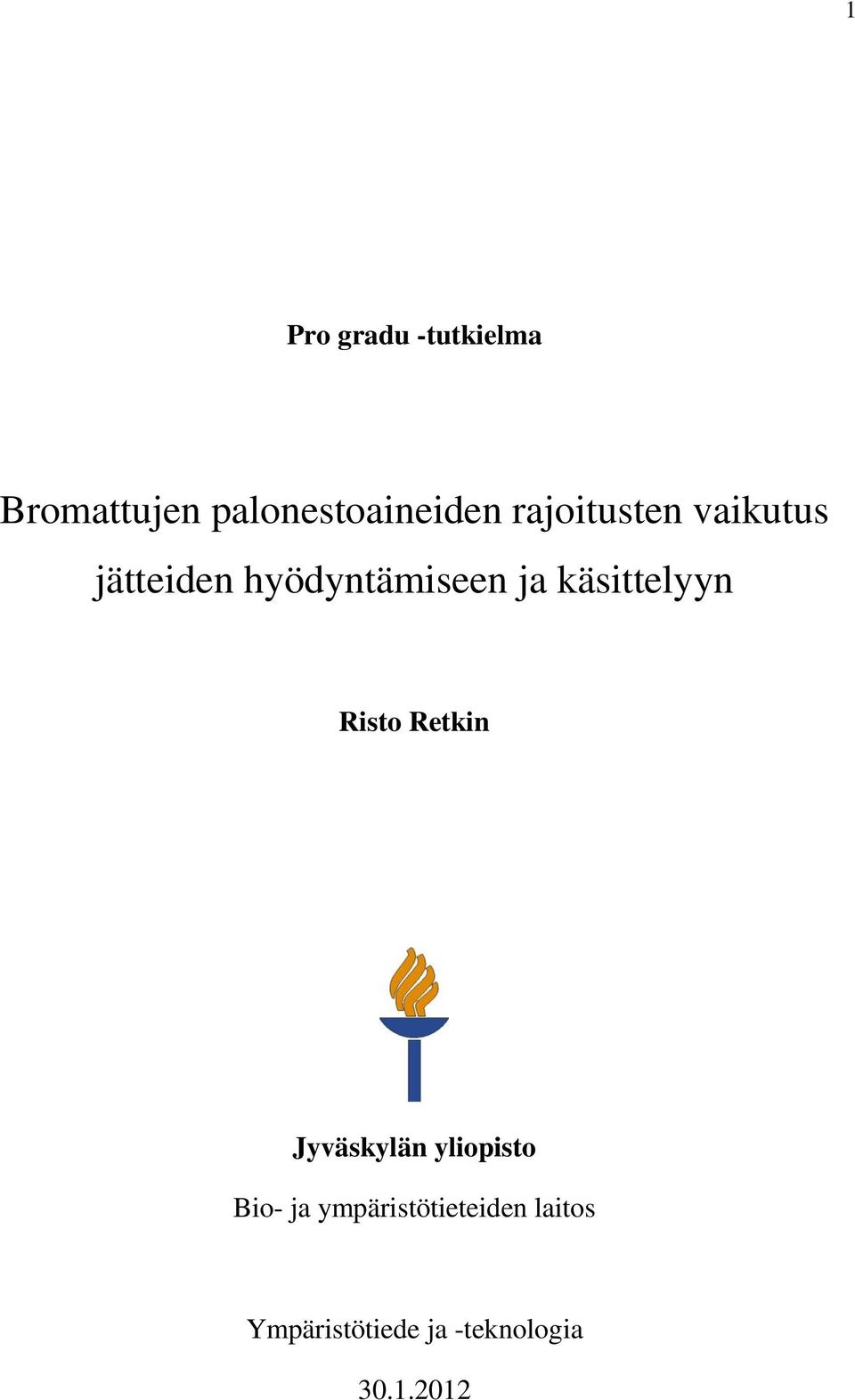 käsittelyyn Risto Retkin Jyväskylän yliopisto Bio- ja