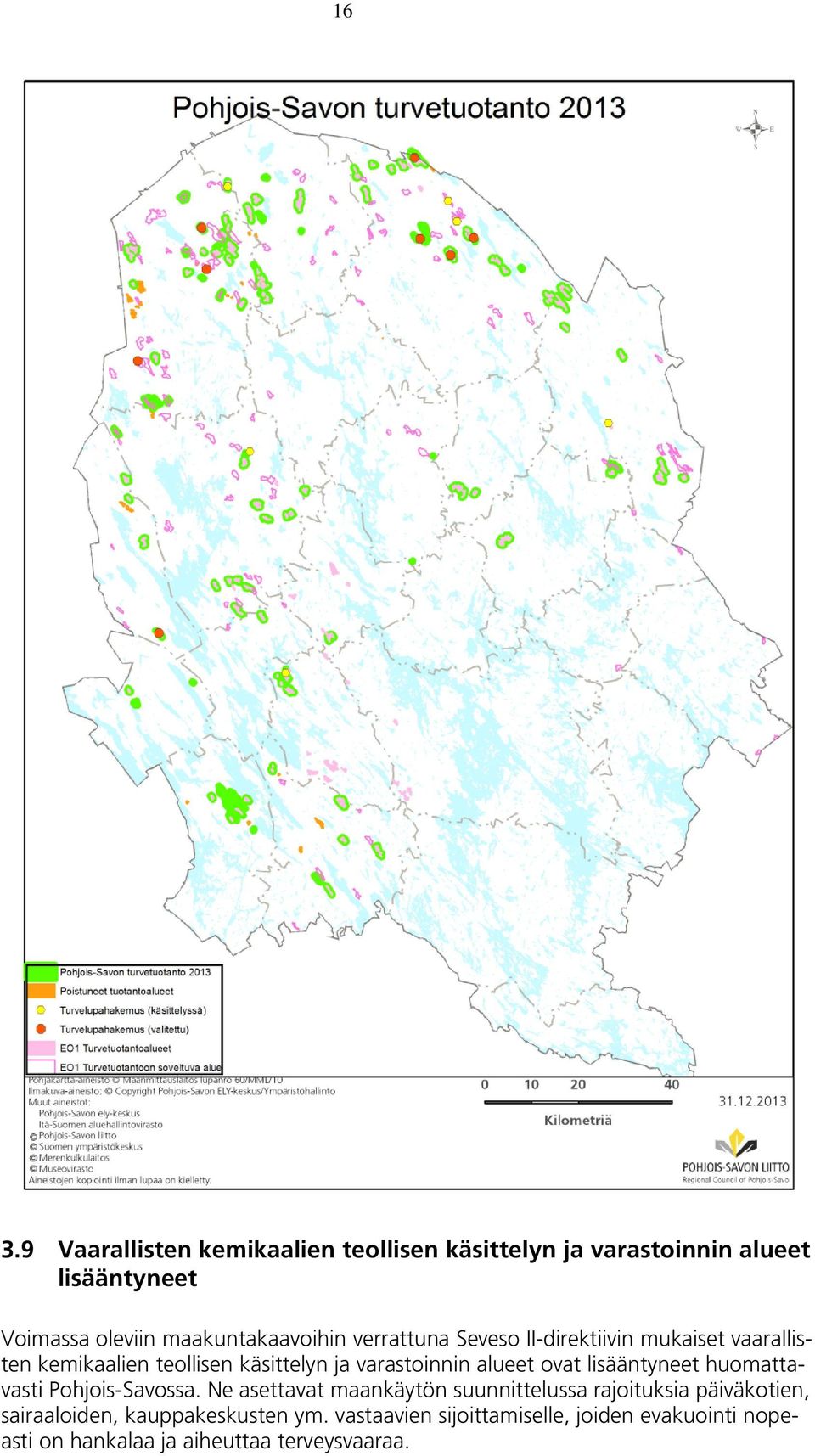 varastoinnin alueet ovat lisääntyneet huomattavasti Pohjois-Savossa.