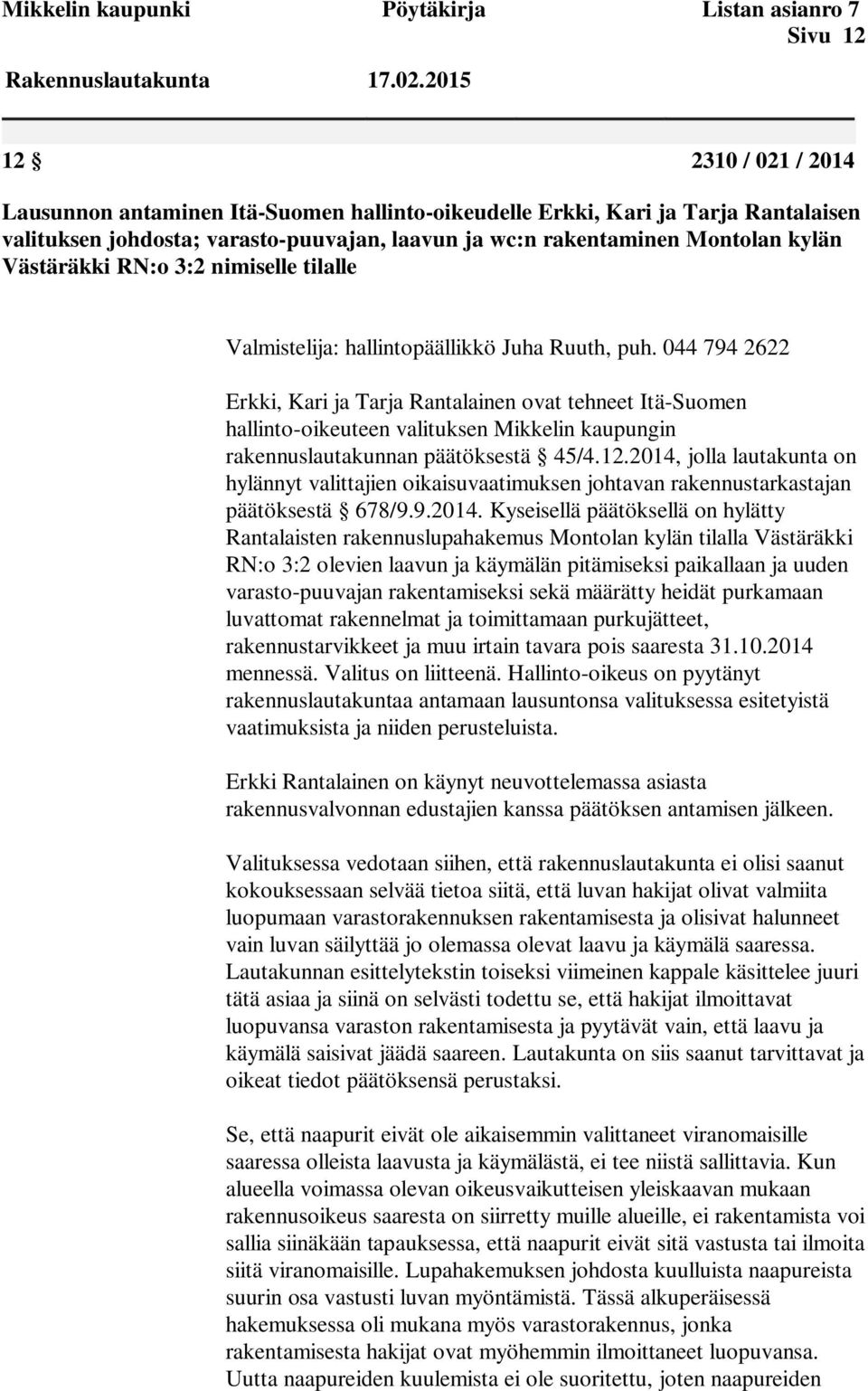 Västäräkki RN:o 3:2 nimiselle tilalle Valmistelija: hallintopäällikkö Juha Ruuth, puh.