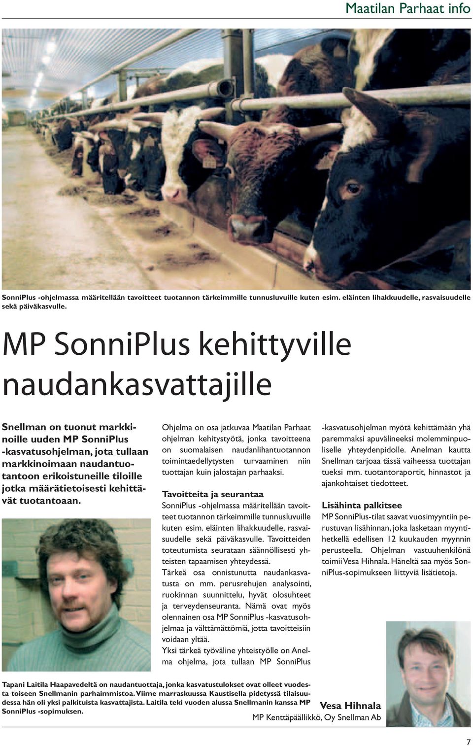 määrätietoisesti kehittävät tuotantoaan.