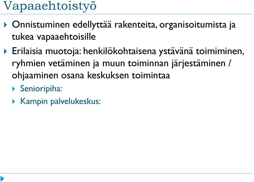 ystävänä toimiminen, ryhmien vetäminen ja muun toiminnan