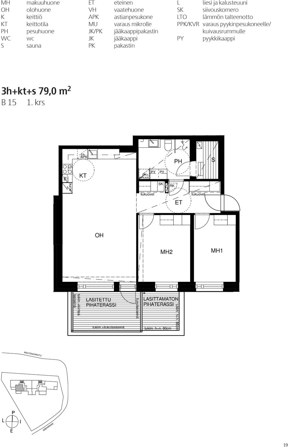 pyykinpesukoneelle/ kuivausrummulle pyykkikaappi 3h+kt+s 79,0 m 2 B 15 1. krs M U J/P T TO+ PP/R R MH2 MH1 tukim.