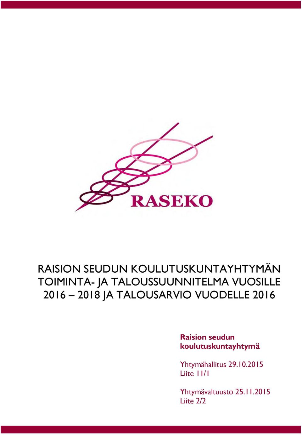 VUODELLE 2016 Raision seudun koulutuskuntayhtymä