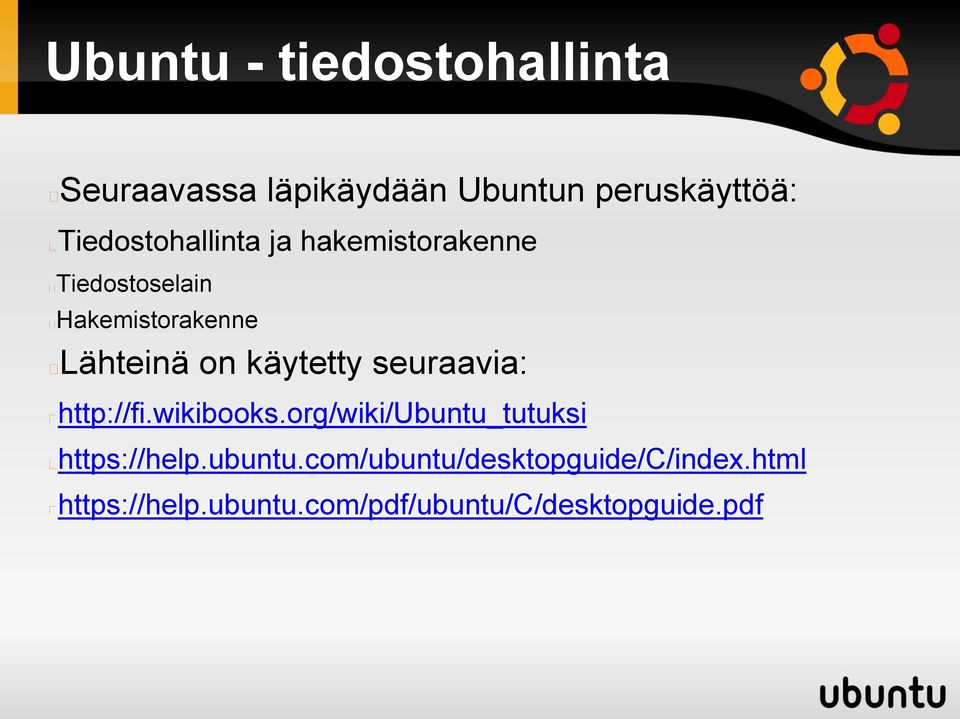 käytetty seuraavia: http://fi.wikibooks.org/wiki/ubuntu_tutuksi https://help.