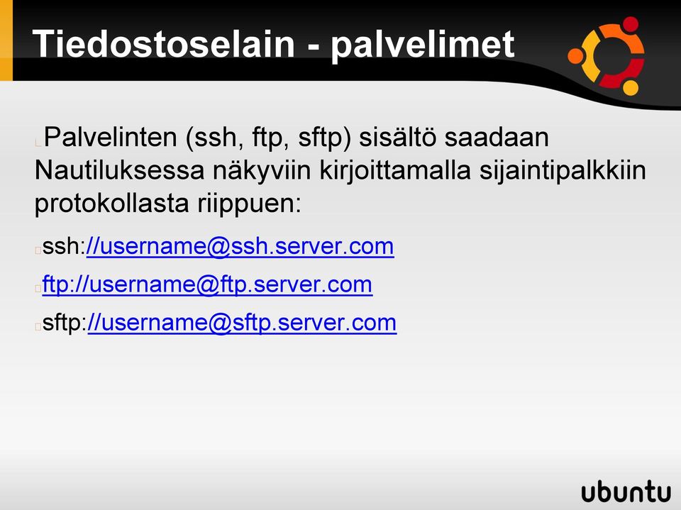 sijaintipalkkiin protokollasta riippuen: ssh://username@ssh.