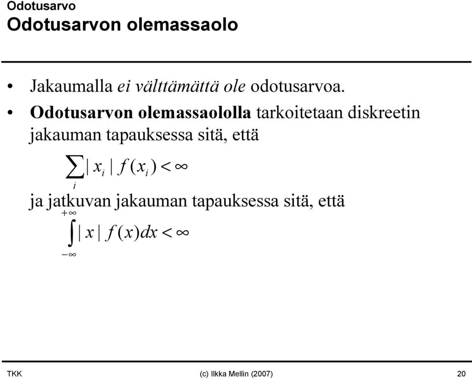 Odotusarvon olemassaololla tarkoitetaan diskreetin jakauman