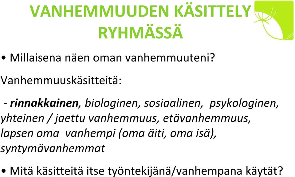 psykologinen, yhteinen / jaettu vanhemmuus, etävanhemmuus, lapsen oma