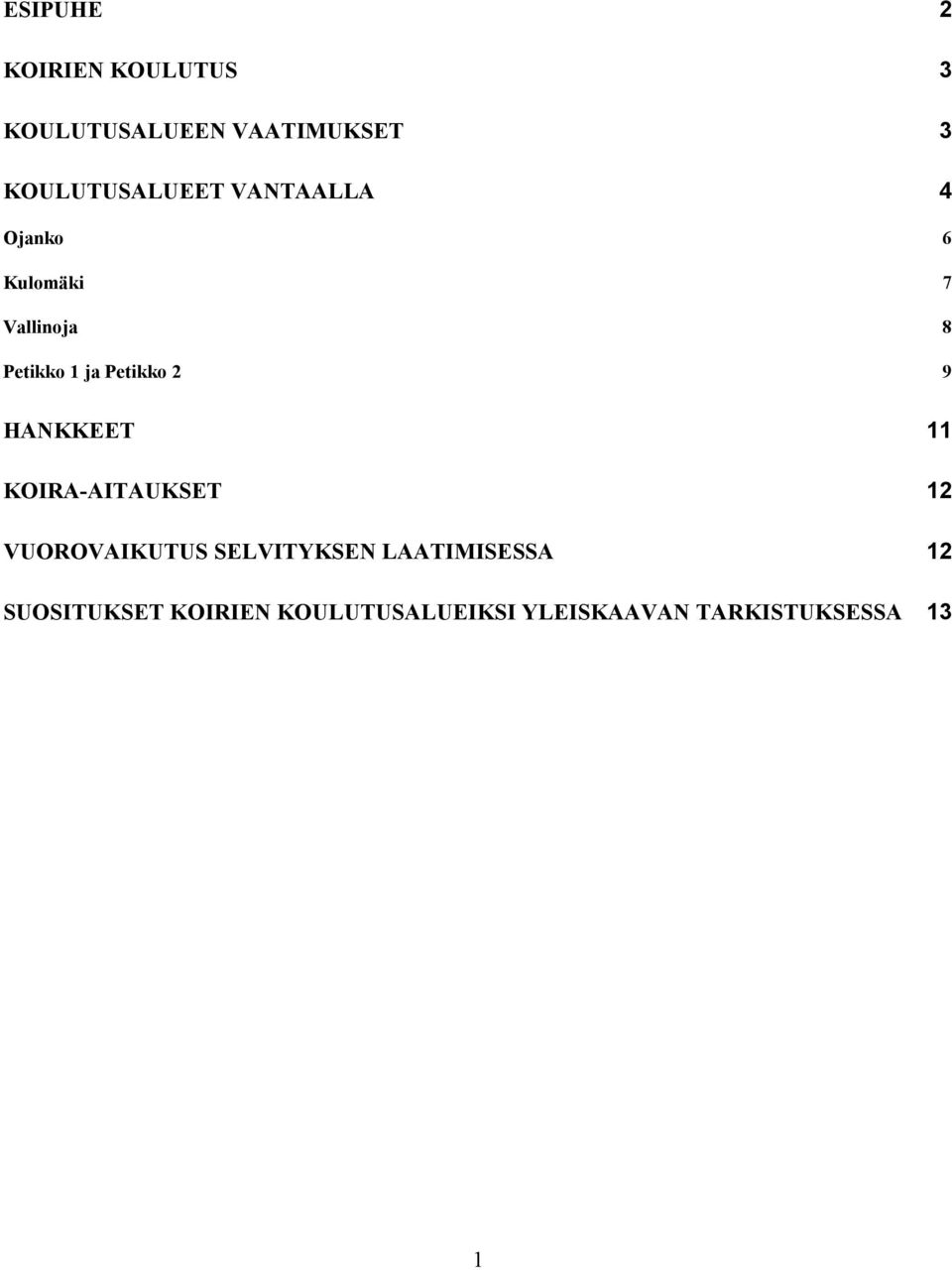 ja Petikko 2 9 HANKKEET 11 KOIRA-AITAUKSET 12 VUOROVAIKUTUS