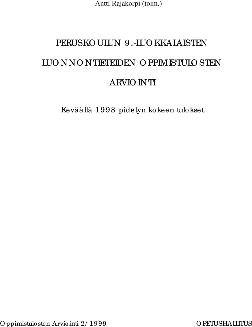 OPPIMISTULOSTEN ARVIOINTI Keväällä 1998