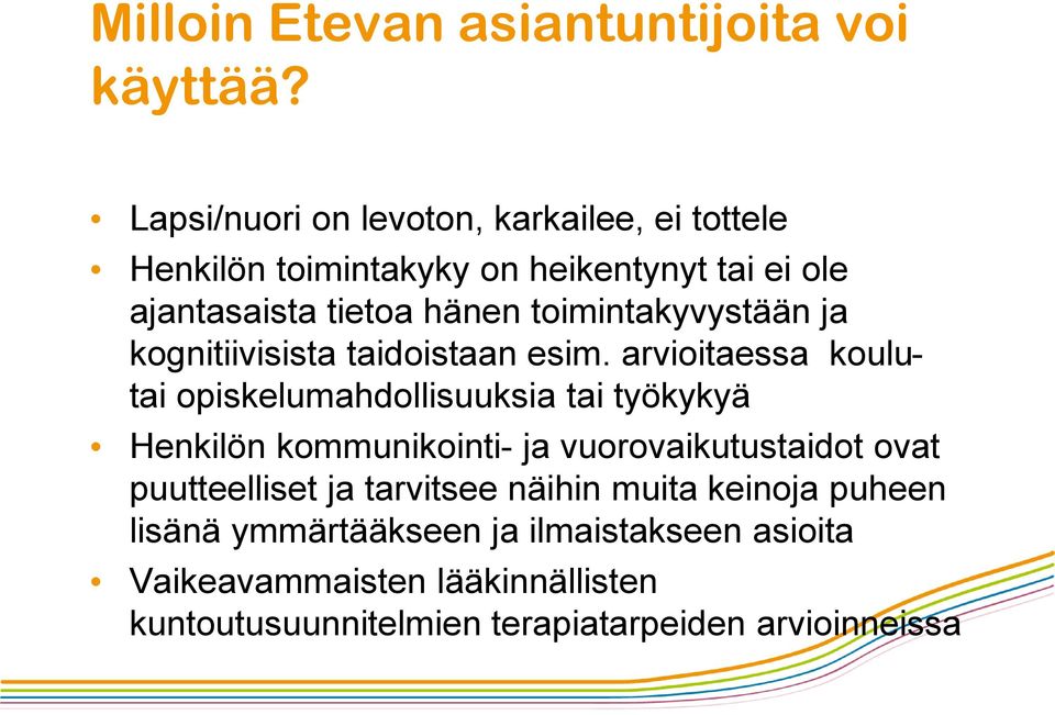 toimintakyvystään ja kognitiivisista taidoistaan esim.
