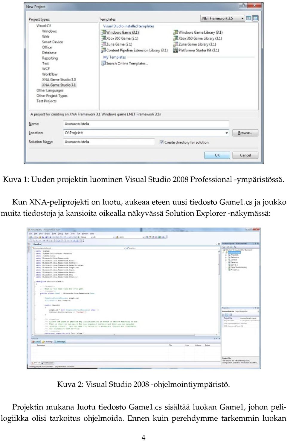 cs ja joukko muita tiedostoja ja kansioita oikealla näkyvässä Solution Explorer -näkymässä: Kuva 2: Visual