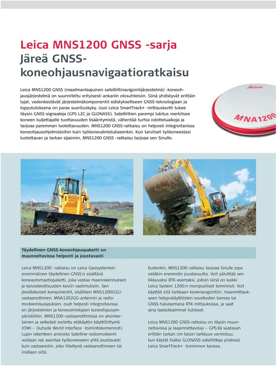 Uusi Leica SmartTrack+ -mittauskortti tukee täysin GNSS-signaaleja (GPS L2C ja GLONASS).