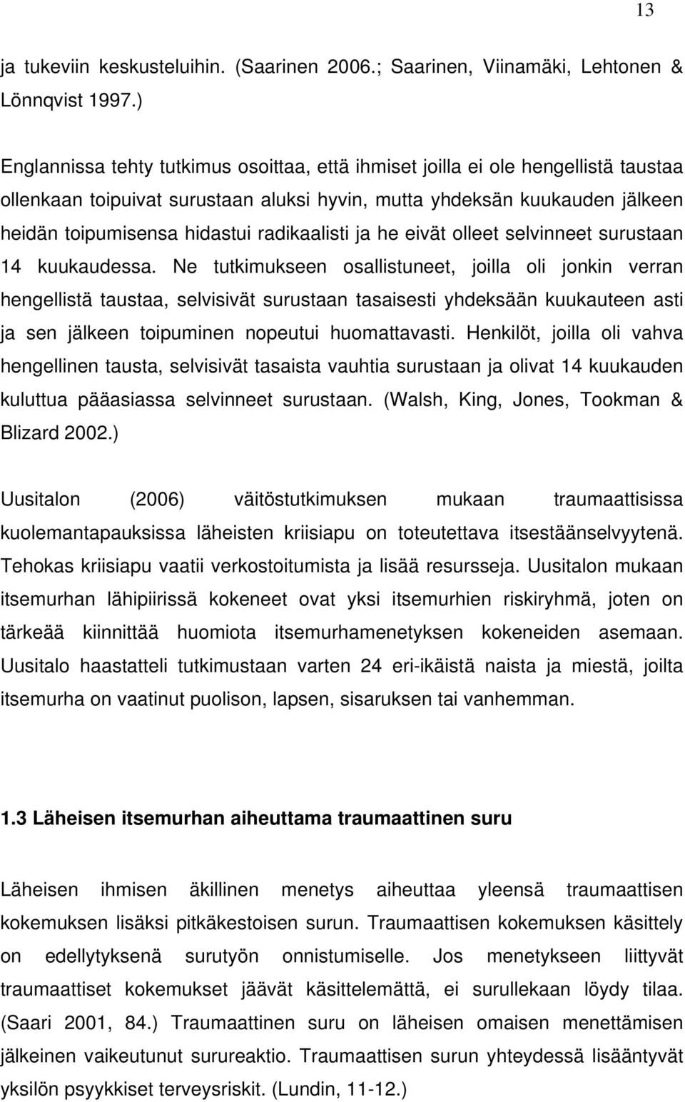 radikaalisti ja he eivät olleet selvinneet surustaan 14 kuukaudessa.