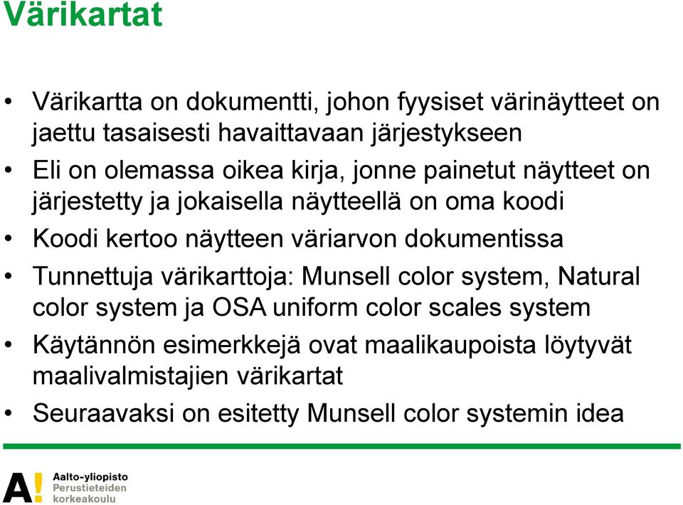 väriarvon dokumentissa Tunnettuja värikarttoja: Munsell color system, Natural color system ja OSA uniform color scales