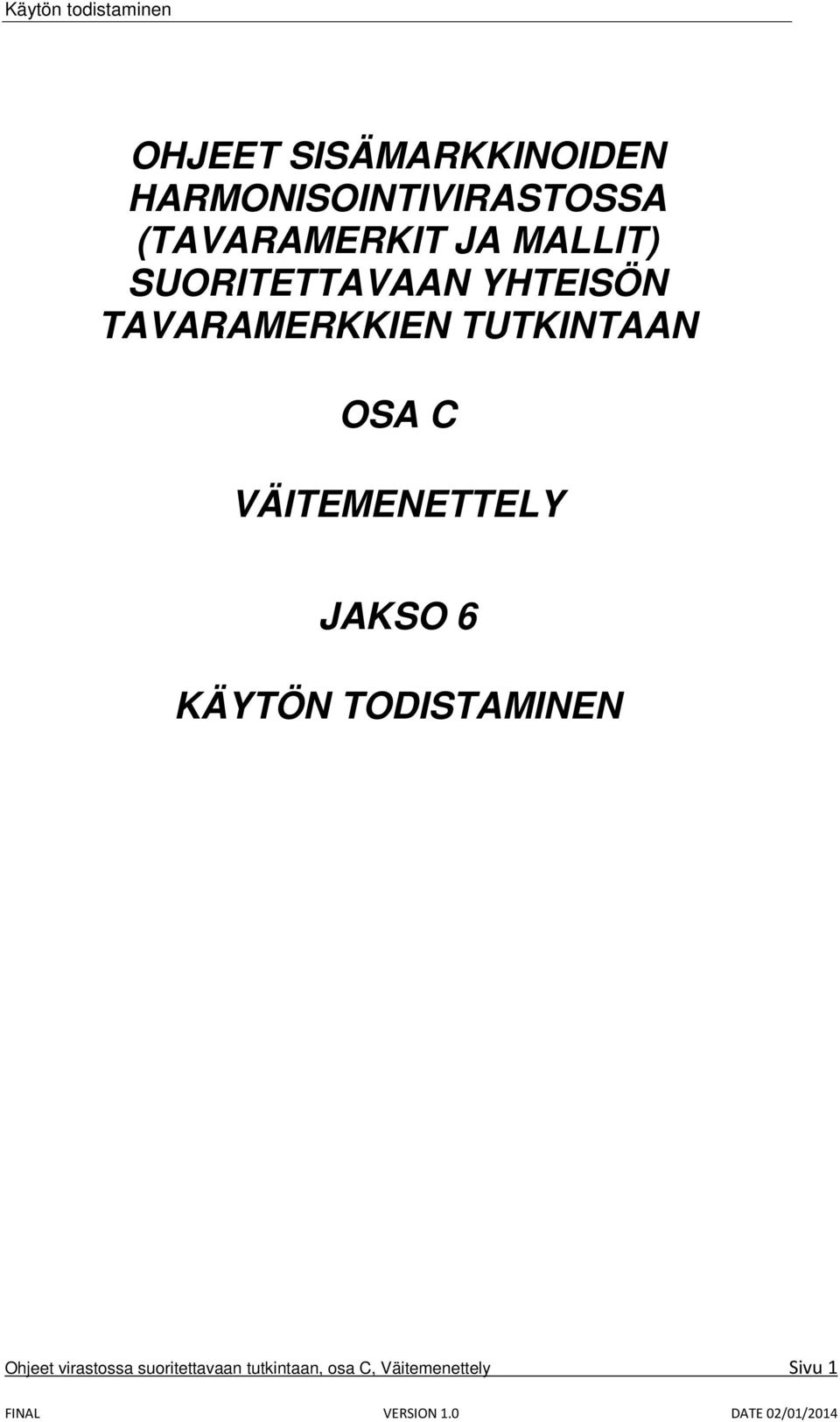 OSA C VÄITEMENETTELY JAKSO 6 KÄYTÖN TODISTAMINEN Ohjeet